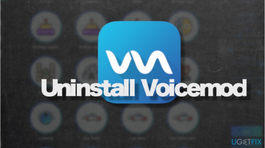 Uninstall Voicemod app