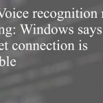 Voice recognition error internet connection fix