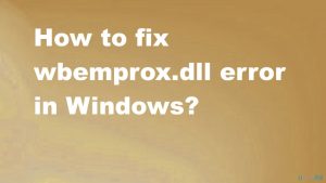 Wbemprox dll error on windows fix
