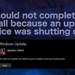 We could not complete the install because an update service was shutting down