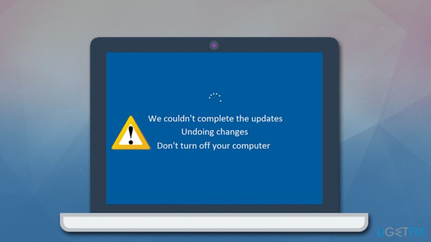 We couldn't complete the updates. Undoing changes. Don't turn off your computer