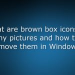 What are brown box icons on my pictures and how to remove them in windows