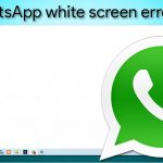 Whatsapp white screen error fix