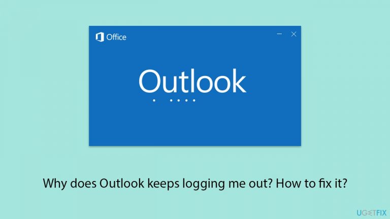 Why does Outlook keeps logging me out? How to fix it?