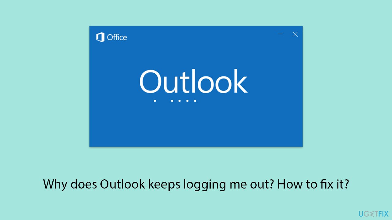 Why does outlook keeps logging me out how to fix it copy Why does outlook keeps logging me out how to fix it copy