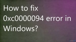 Windows 0xc0000094 error fix