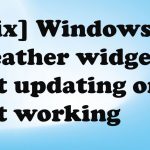 Windows 11 weather widget not updating or not working