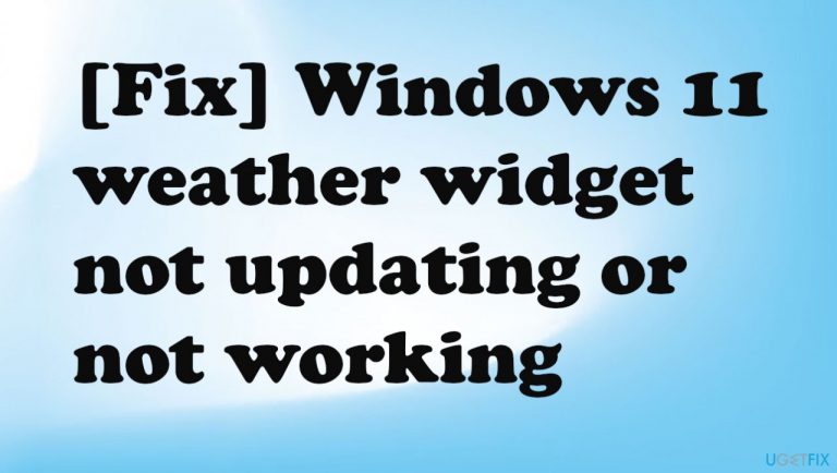 [Fix] Windows 11 weather widget not updating or not working