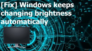 Windows keeps changing brightness automatically fix
