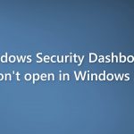Windows security dashboard wont open in windows