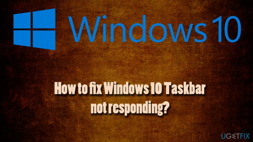 Windows 10 Taskbar not responding