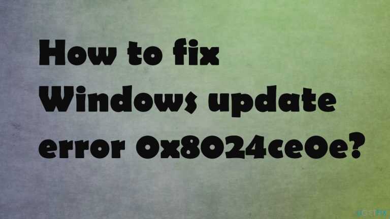 How to fix Windows update error 0x8024ce0e?