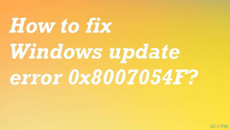 How to fix Windows update error 0x8007054F?