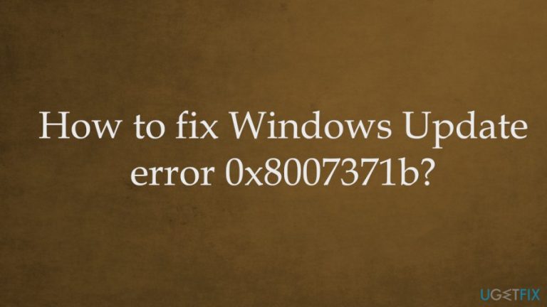 How to fix Windows Update error 0x8007371b?