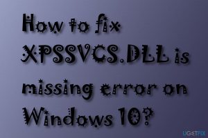 Xpssvcs dll is missing error fix