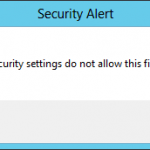 Your current security settings do not allow this file to be downloaded