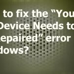 Your pcdevice needs to be repaired fix